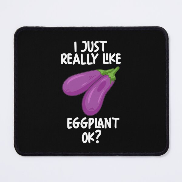 Item preview, I Just Really Like Eggplant Ok? designed and sold by GabbyKash.
