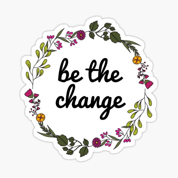 Item preview, Be the change designed and sold by justsomethings.