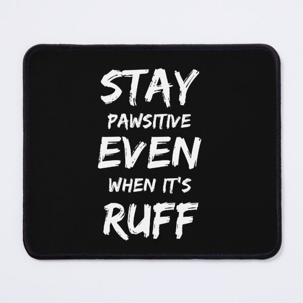 Item preview, Stay Pawsitive Even When It's Ruff designed and sold by Designrhub.