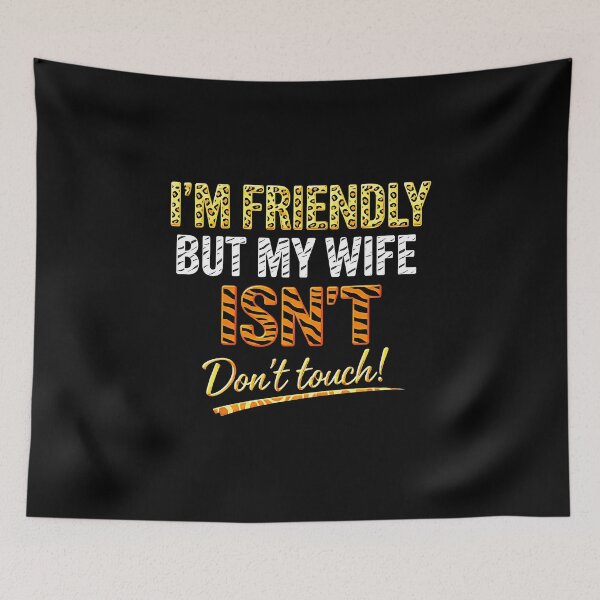 Item preview, Retro I'm Friendly But My Wife Isn't Don't Touch Funny Wife designed and sold by gear-posters.