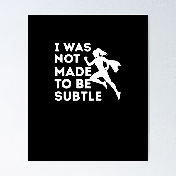 Item preview, Copy of I Was Not Made To Be Subtle designed and sold by FaridShop ⭐⭐⭐⭐⭐.