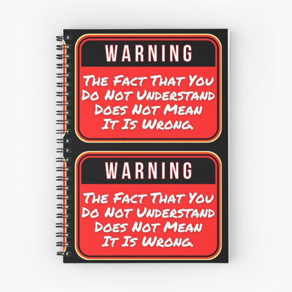 Item preview, WARNING:  The Fact That You Do Not Understand Does Not Mean It Is Wrong. - funny warning signs designed and sold by DesignsFromTW-S.