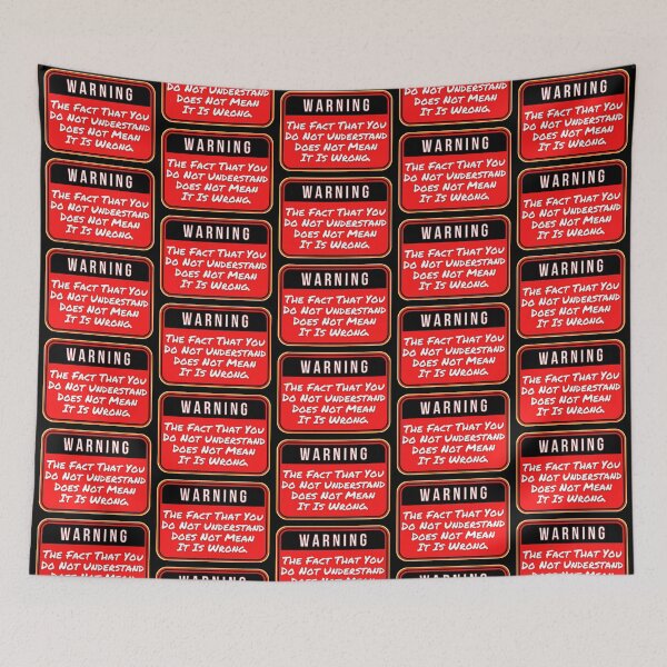 Item preview, WARNING:  The Fact That You Do Not Understand Does Not Mean It Is Wrong. - funny warning signs designed and sold by DesignsFromTW-S.