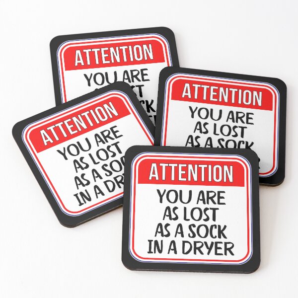 Item preview, ATTENTION:  You Are As Lost As A Sock In A Dryer - funny warning signs designed and sold by DesignsFromTW-S.