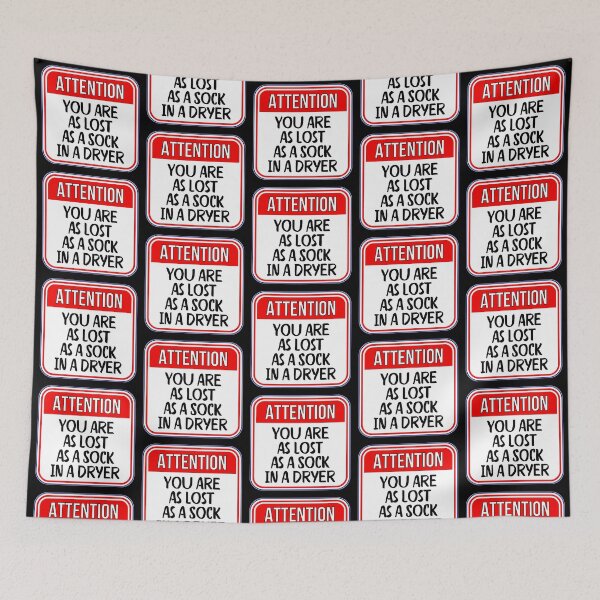 Item preview, ATTENTION:  You Are As Lost As A Sock In A Dryer - funny warning signs designed and sold by DesignsFromTW-S.
