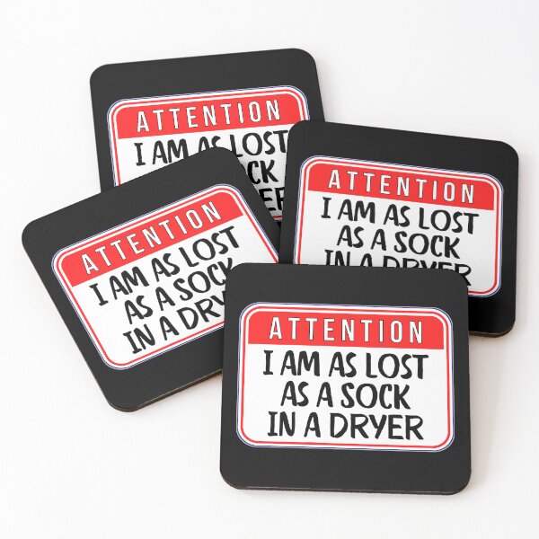 Item preview, ATTENTION:  I Am As Lost As A Sock In A Dryer - funny warning signs designed and sold by DesignsFromTW-S.