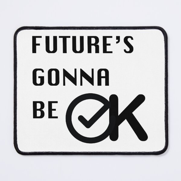 Item preview, Future's Gonna Be Ok designed and sold by medadesign.