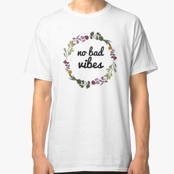 bad vibes t shirt