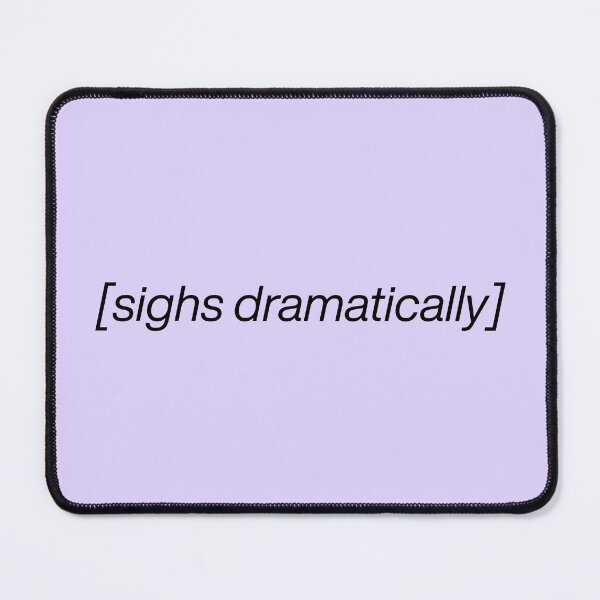 Item preview, [sighs dramatically] Meme Text Design – Funny Reaction Quote designed and sold by SimplyJasper.