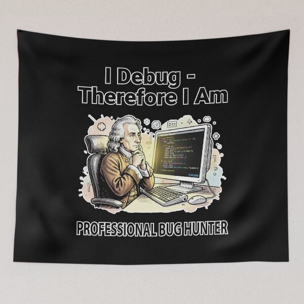 Item preview, I Debug Therefore I Am: Pro Bug Hunter designed and sold by Moxie Ink Lady.
