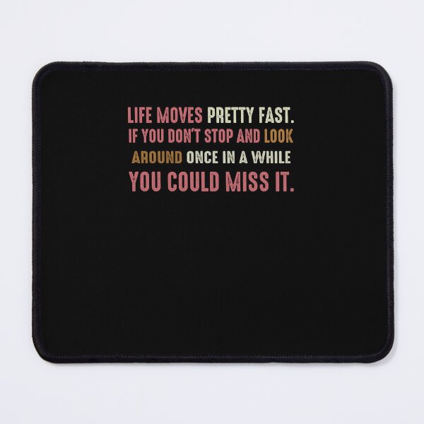 Item preview,  Life moves pretty fast - Ferris Bueller quote  designed and sold by Inspirational Messages .