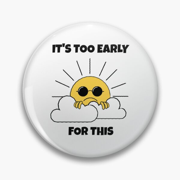Item preview, It's Too Early for This -- morning grumpy designed and sold by The Sporty Nerd.
