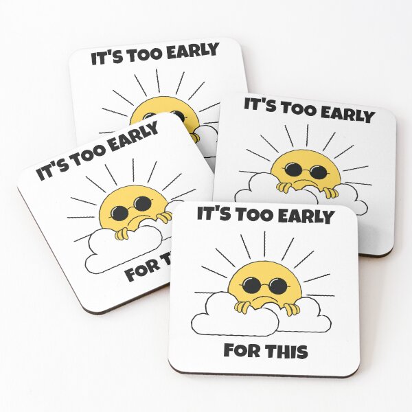 Item preview, It's Too Early for This -- morning grumpy designed and sold by The Sporty Nerd.