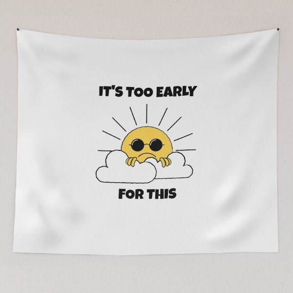 Item preview, It's Too Early for This -- morning grumpy designed and sold by The Sporty Nerd.