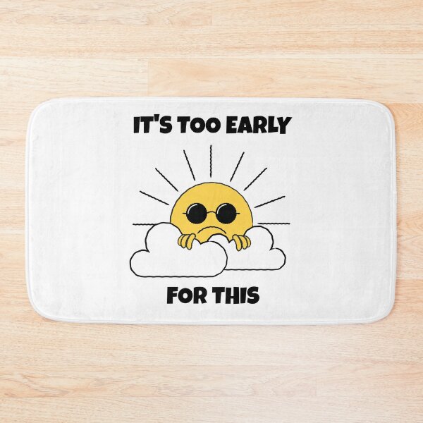 Item preview, It's Too Early for This -- morning grumpy designed and sold by The Sporty Nerd.