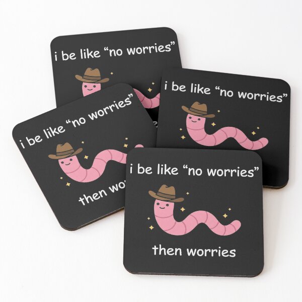 Item preview, I Be Like No Worries Then Worries designed and sold by FaunaJam.