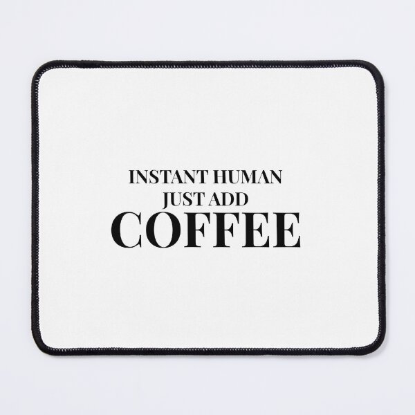 Item preview, Instant Human Just Add Coffee Design – Light Version designed and sold by Coffee Vibes.
