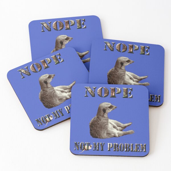 Item preview, Meerkat Says, Nope Not My Problem designed and sold by A-Work-Of-Art.
