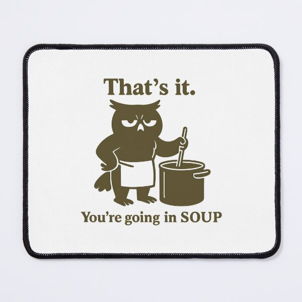 Item preview, That’s it You’re going in the soup designed and sold by LuveraxArt.