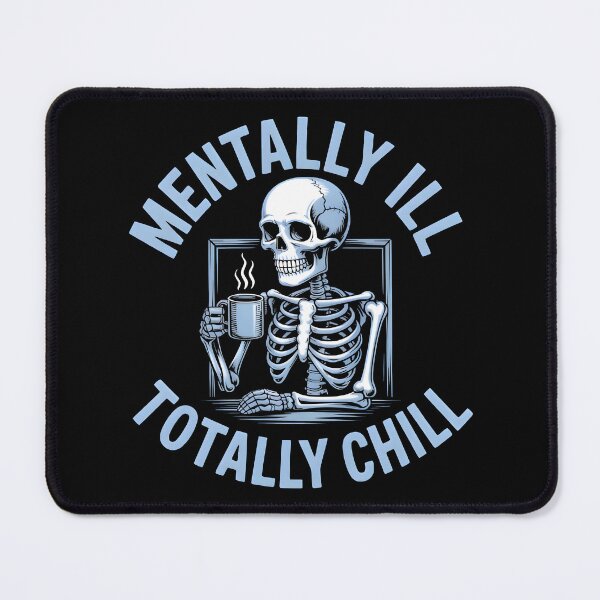 Item preview, Funny skeleton print, Mentally ill, totally chill humor art designed and sold by LeedsArtStudio.