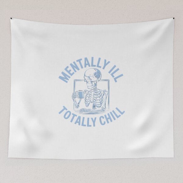 Item preview, Funny skeleton print, Mentally ill, totally chill humor art designed and sold by LeedsArtStudio.