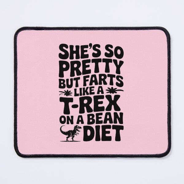 Item preview, She's So Pretty But She Farts Like A T-Rex On A Bean Diet designed and sold by ZACK ART.