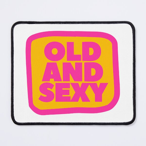 Item preview, Old and Sexy Funny and Confident designed and sold by UNK-Fatigues.