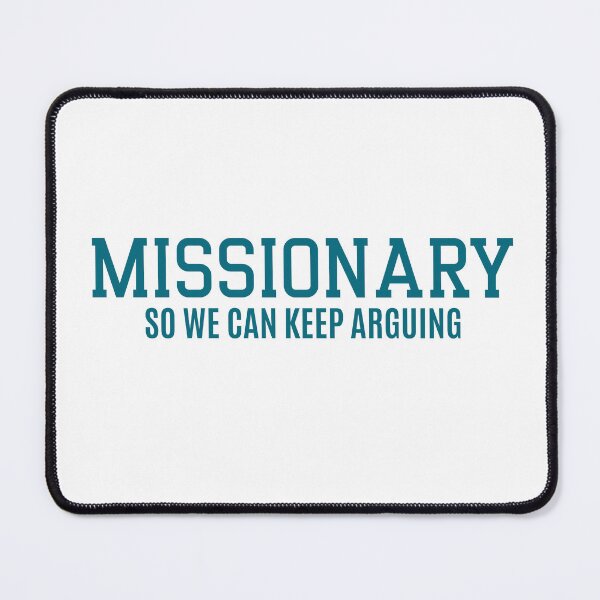 Item preview, Funny Sarcastic Missionary So We Can Keep Arguing designed and sold by ZACK ART.