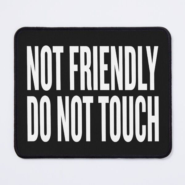 Item preview, Not Friendly: Do Not Touch designed and sold by Gen X Gang.