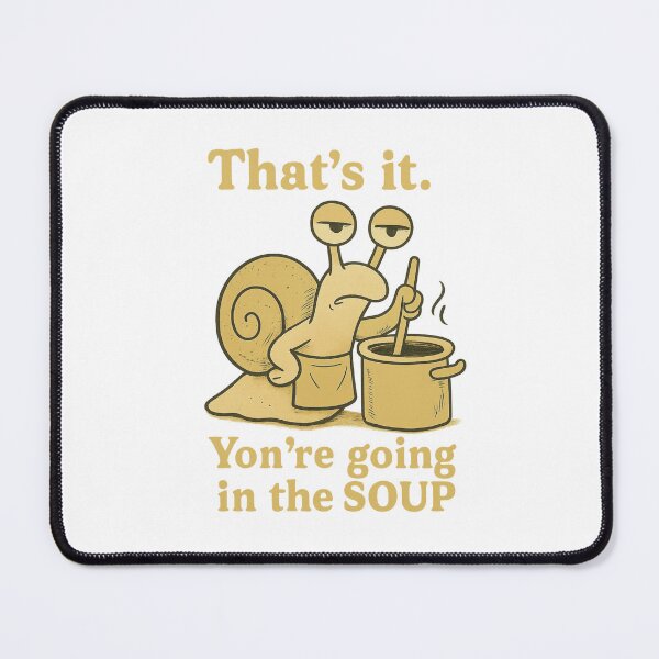 Item preview, That’s it You’re going in the soup designed and sold by LuveraxArt.