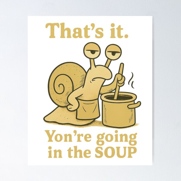 Item preview, That’s it You’re going in the soup designed and sold by LuveraxArt.