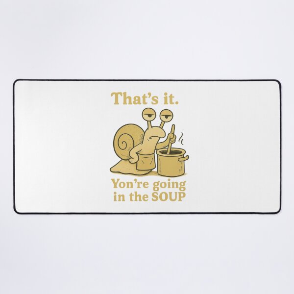 Item preview, That’s it You’re going in the soup designed and sold by LuveraxArt.