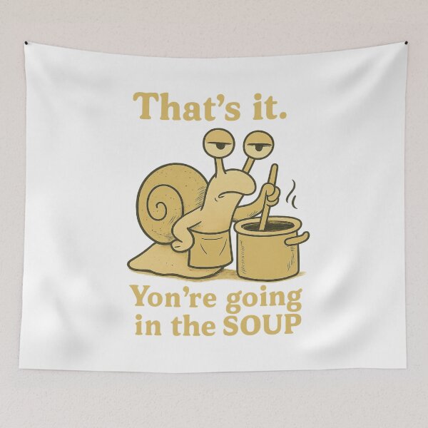Item preview, That’s it You’re going in the soup designed and sold by LuveraxArt.