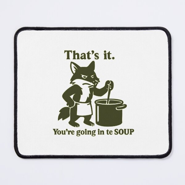 Item preview, That’s it You’re going in the soup designed and sold by LuveraxArt.