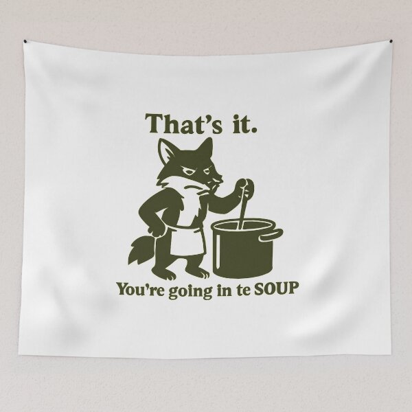Item preview, That’s it You’re going in the soup designed and sold by LuveraxArt.