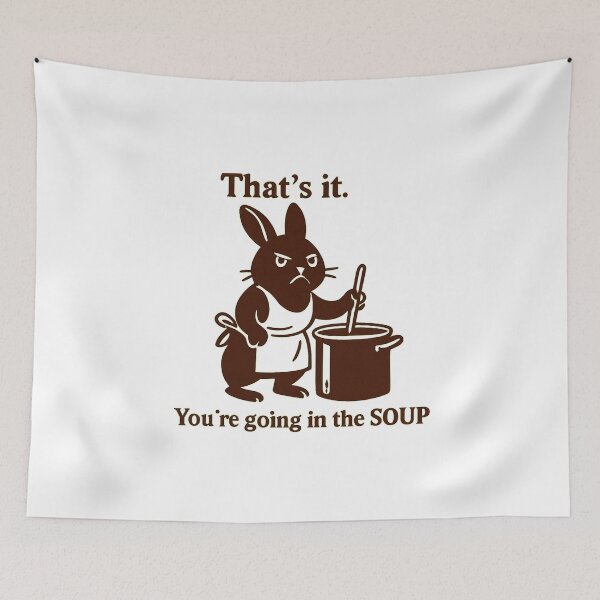 Item preview, That’s it You’re going in the soup designed and sold by LuveraxArt.