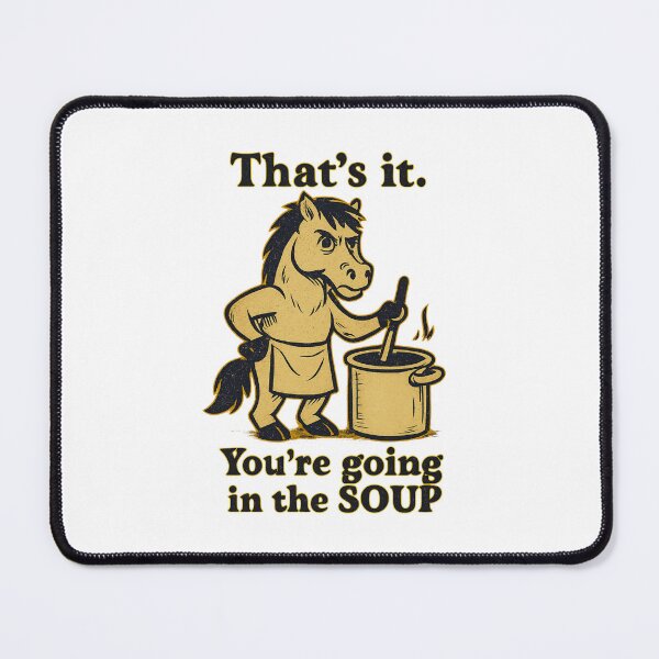 Item preview, That’s it You’re going in the soup designed and sold by LuveraxArt.
