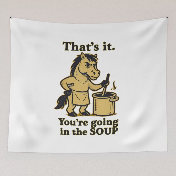 Item preview, That’s it You’re going in the soup designed and sold by LuveraxArt.