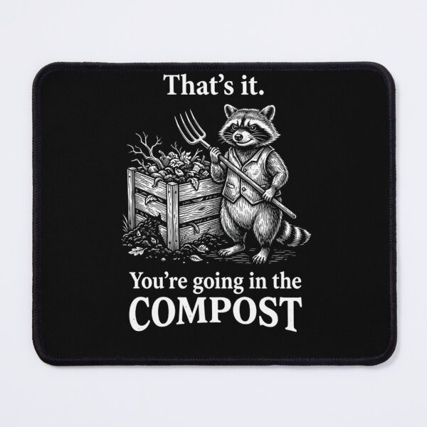 Item preview, That's It You're Going In The Compost Raccoon designed and sold by krystalRomanart.