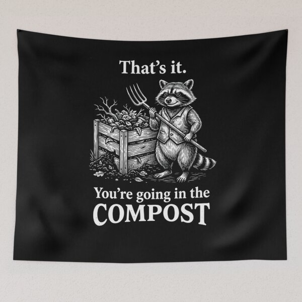 Item preview, That's It You're Going In The Compost Raccoon designed and sold by krystalRomanart.