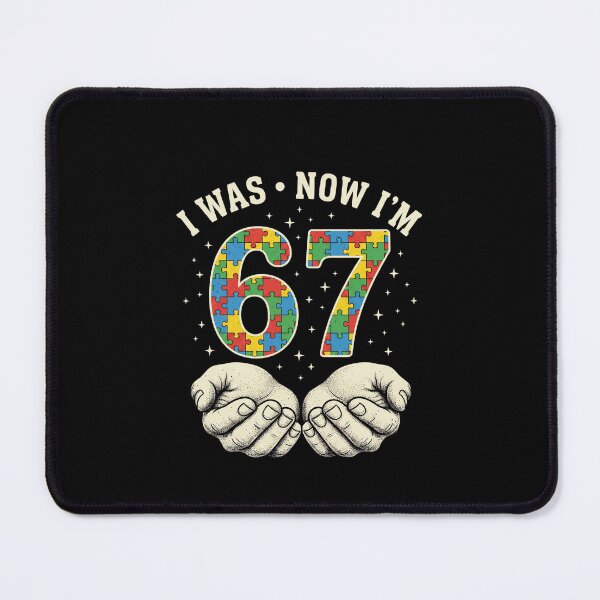 Item preview, I Was Now I'm 67 Autism Awareness Birthday Autistic Person designed and sold by SofenArt.