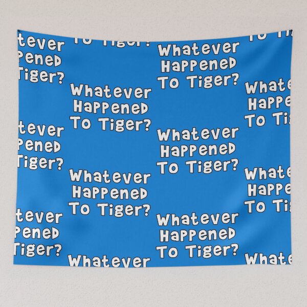 Item preview, Whatever Happened To Tiger? designed and sold by Normbot2000.