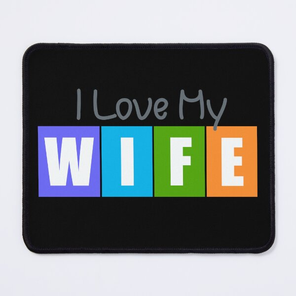 Item preview, I Love My Wife designed and sold by DalePrestonArt.
