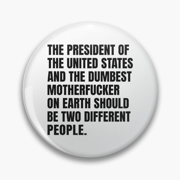 Item preview, The President Of The United States And The Dumbest Motherfucker On Earth Should Be Two Different People designed and sold by Eh Plus Designs.