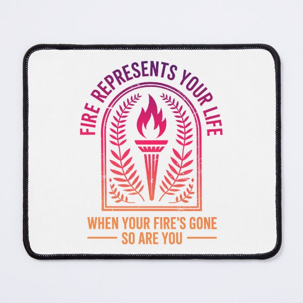 Item preview, Fire Represents Your Life Quote designed and sold by graphic-genie.