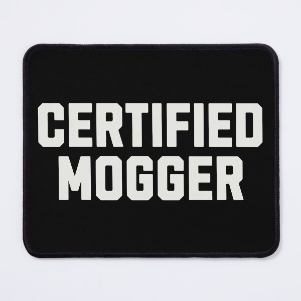 Item preview, Certified Mogger designed and sold by Eh Plus Designs.