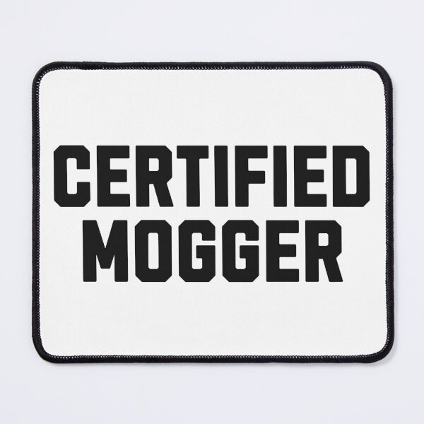 Item preview, Certified Mogger designed and sold by Eh Plus Designs.