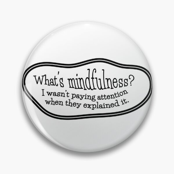 Item preview, What’s mindfulness? I wasn’t paying attention: blank or white designed and sold by mntimg.