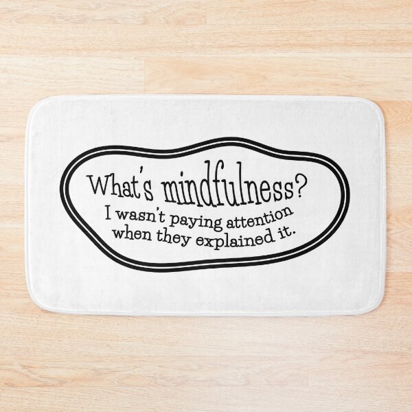 Item preview, What’s mindfulness? I wasn’t paying attention: blank or white designed and sold by mntimg.