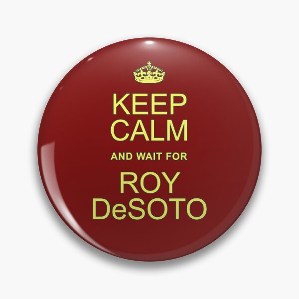Item preview, Keep Calm and wait for Roy DeSoto designed and sold by Normbot2000.